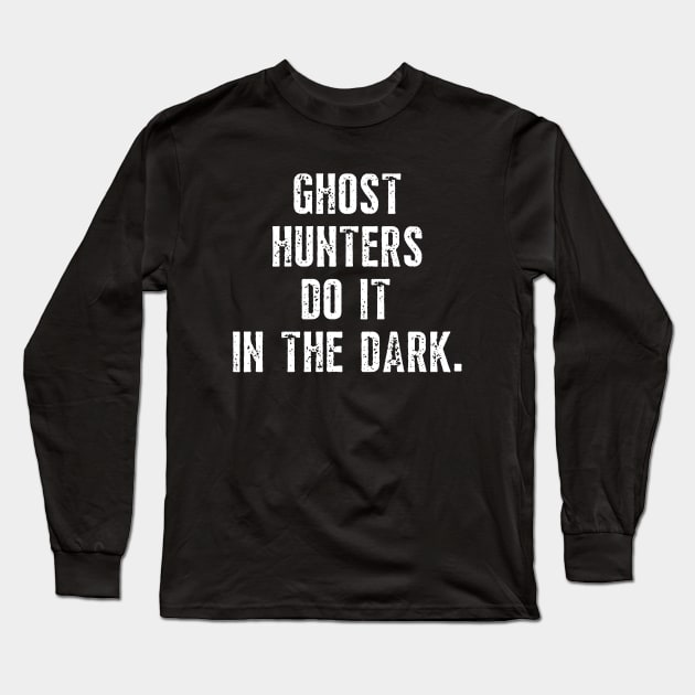 Ghost Hunter - Paranormal Investigator Long Sleeve T-Shirt by Paranormalshirts